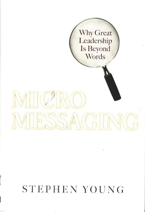 Micromessaging: Why Great Leadership Is Beyond Words