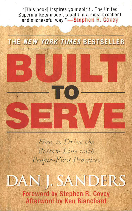 Built To Serve: How To Drive The Bottom Line With People-First Practices