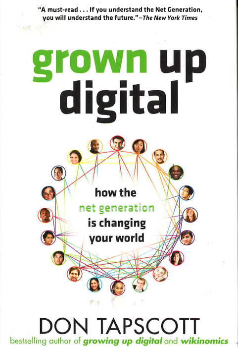 Grown Up Digital: How The Net Generation Is Changing Your World