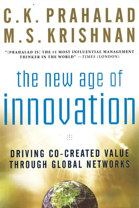 The New Age Of Innovation: Driving Cocreated Value Through Global Networks