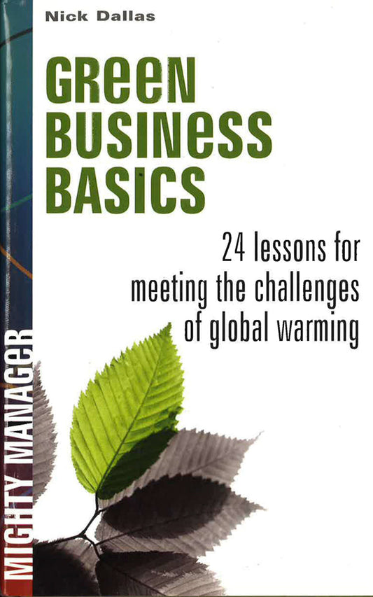 Green Business Basics: 24 Lessons For Meeting The Challenges Of Global Warming