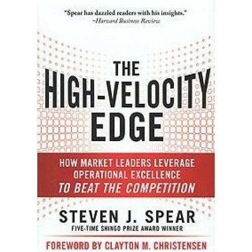 High-Velocity Edge: How Market Leaders Leverage Operational Excellence To Beat The Competition