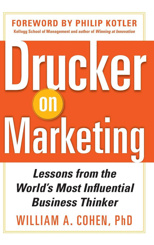 Drucker On Marketing: Lessons From The World's Most Influential Business Thinker