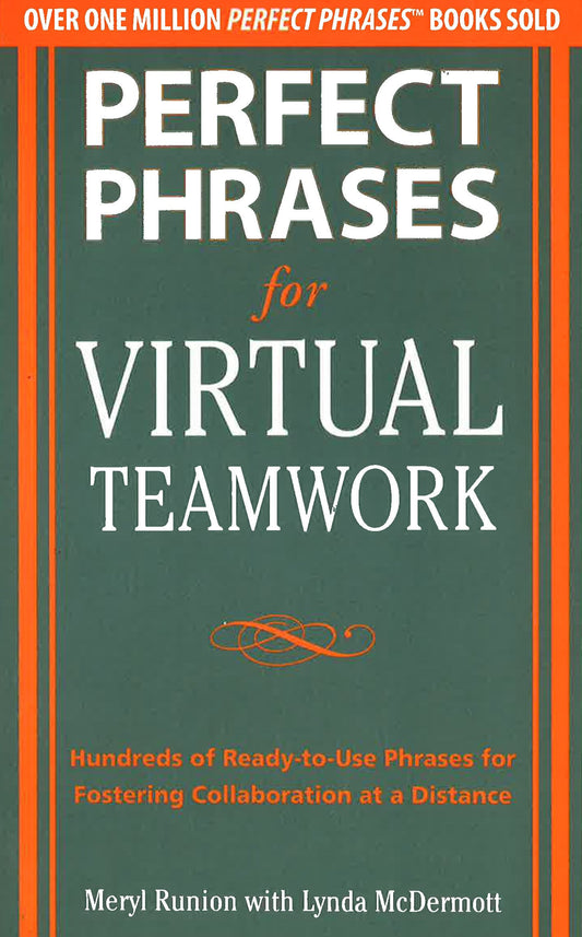 Perfect Phrases For Virtual Teamwork: Hundreds Of Ready-To-Use Phrases For Fostering Collaboration At A Distance