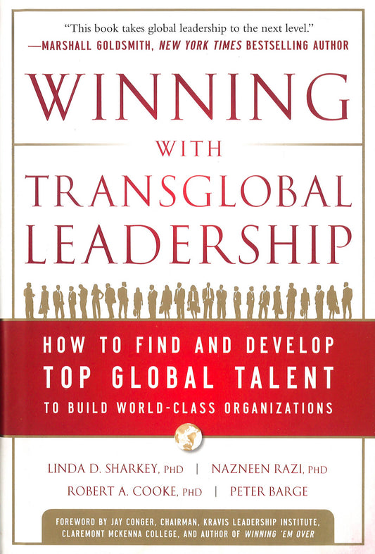 Winning With Transglobal Leadership: How To Find And Develop Top Global Talent To Build World-Class Organizations