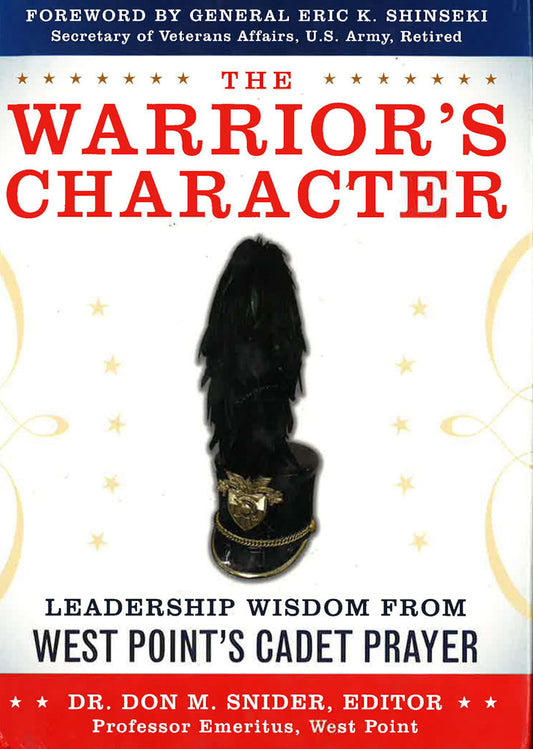 The Warrior's Character: Leadership Wisdom From West Point's Cadet Prayer