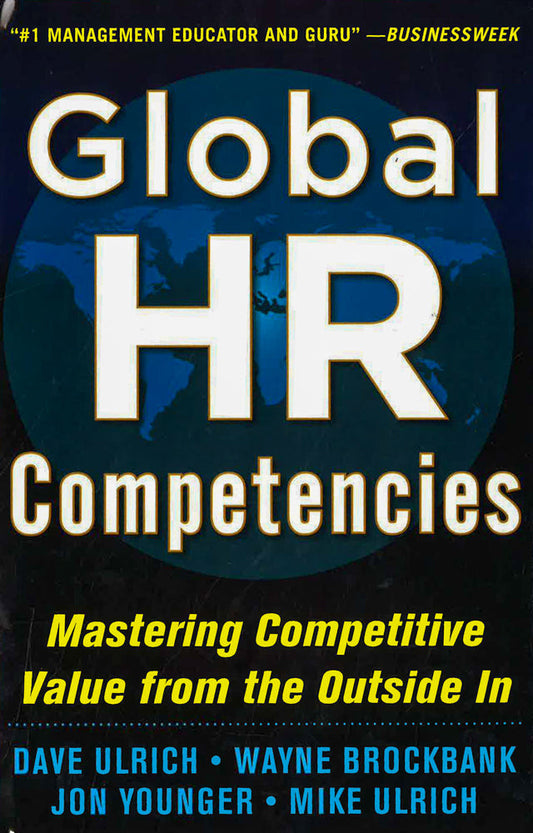 Global Hr Competencies: Mastering Competitive Value From The Outside-In