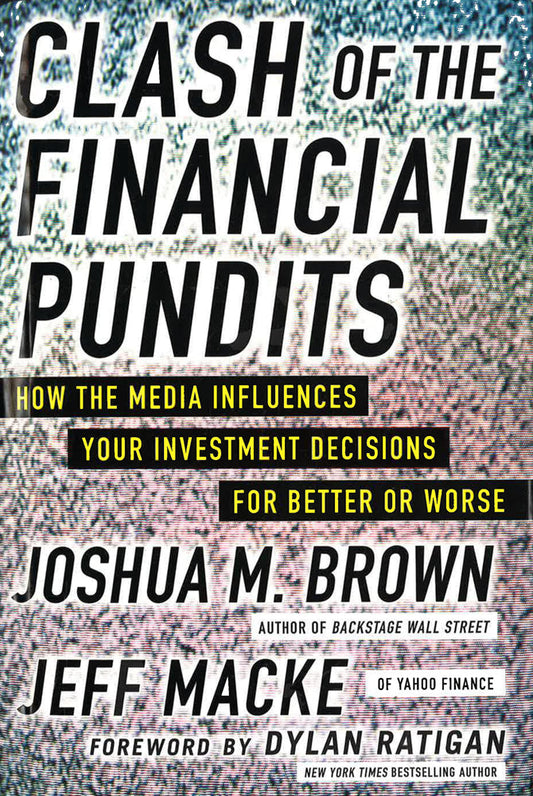 Clash Of The Financial Pundits: How The Media Influences Your Investment Decision For Better Or Worse