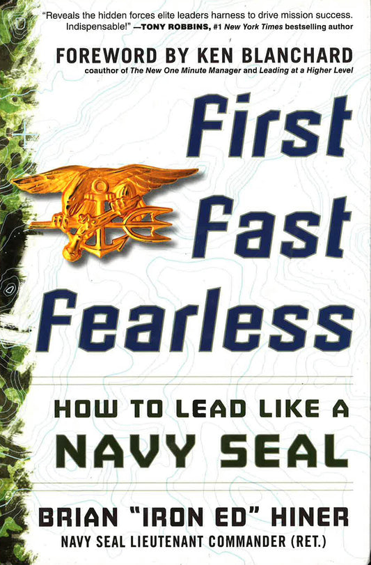 First Fast Fearless: How To Lead Like A Navy Seal