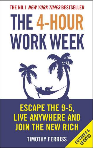 The 4-Hour Work Week: Escape The 9-5 Live Anywhere And Join The New Rich