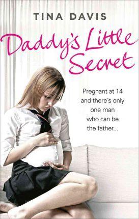 Daddy's Little Secret : Pregnant At 14 And There's Only One Man Who Can Be The Father