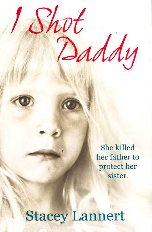 I Shot Daddy: She Killed Her Father To Protect Her Sister