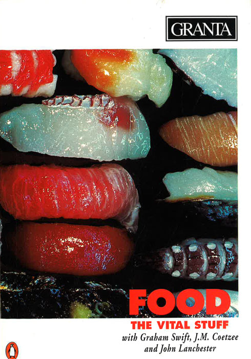 Granta 52: Food The Vital Stuff