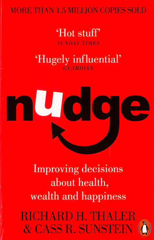 Nudge: Improving Decisions About Health, Wealth And Happiness