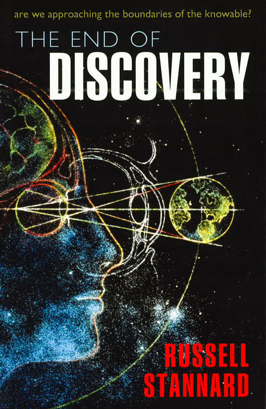 The End Of Discovery: Are We Approaching The Boundaries Of The Knowable?