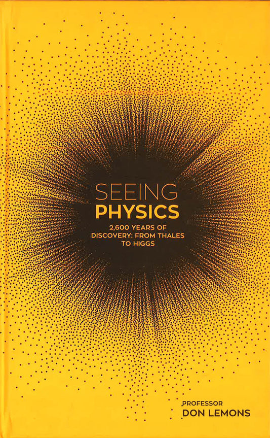 Seeing Physics: 2,600 Years Of Discovery