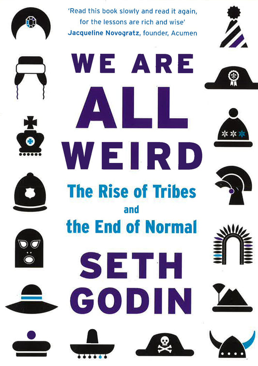 We Are All Weird: The Rise Of Tribes And The End Of Normal