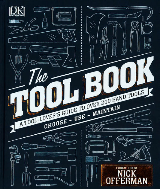 The Tool Book: A Tool-Lover's Guide To Over 200 Hand Tools