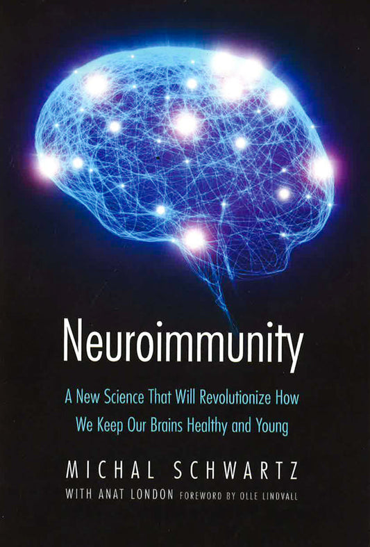 Neuroimmunity: A New Science That Will Revolutionize How We Keep Our Brains Healthy And Young