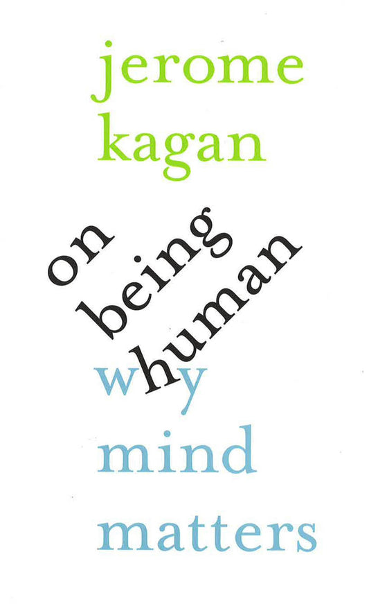 On Being Human Why Mind Matters