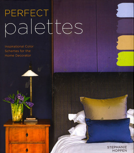 Perfect Palettes: Inspirational Color Schemes For The Home Decorator