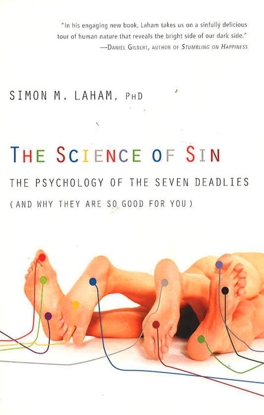 The Science Of Sin: The Psychology Of The Seven Deadlies (And Why They Are So Good For You)