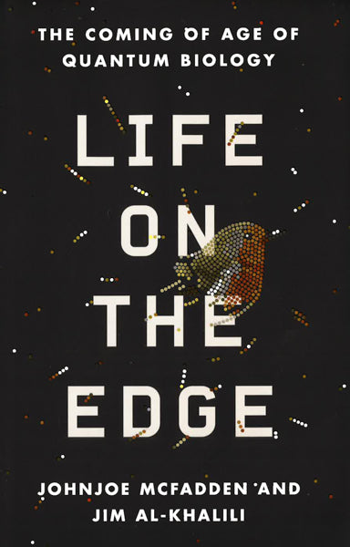 Life On The Edge: The Coming Of Age Of Quantum Biology