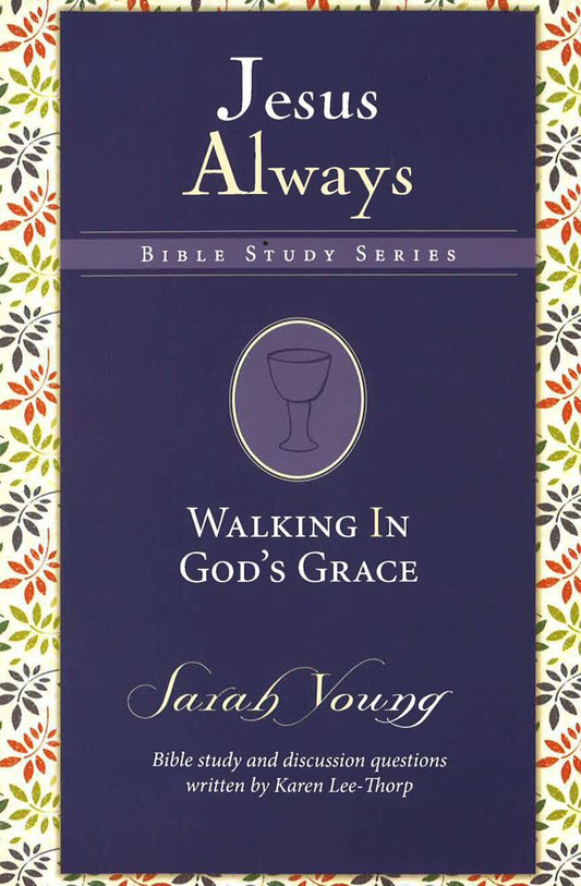 Walking In God's Grace (Jesus Always Bible Studies)