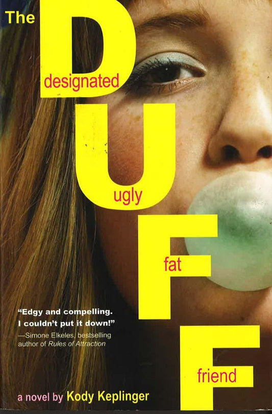 The Duff: (Designated Ugly Fat Friend)