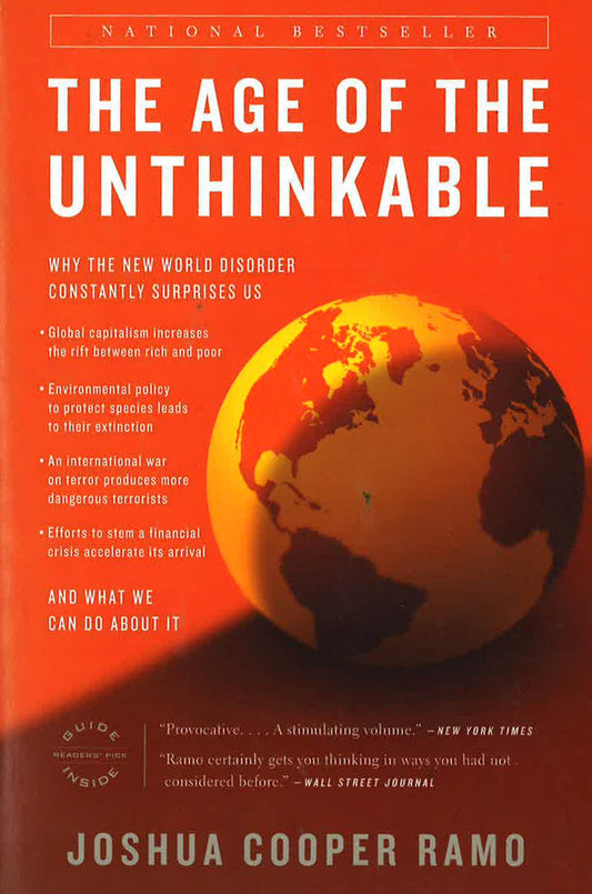 The Age Of The Unthinkable: Why The New World Disorder Constantly Surprises Us And What We Can Do About It