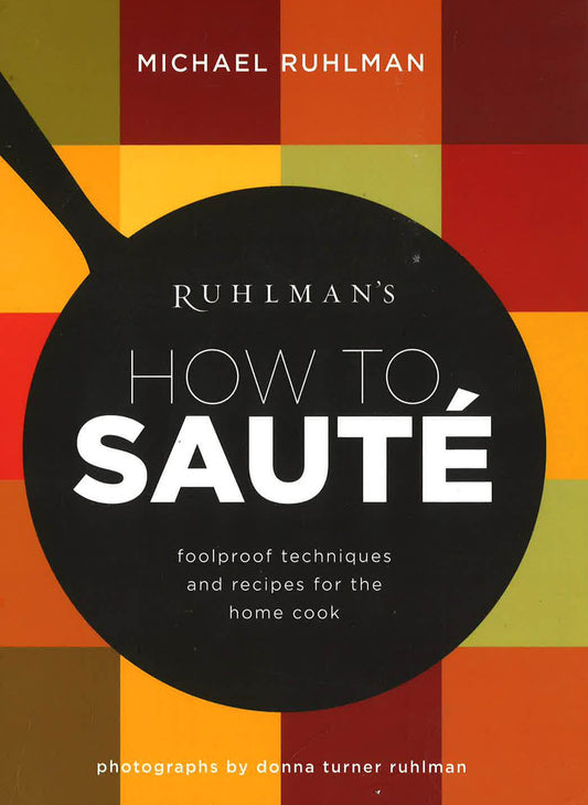 Ruhlman's How To Saute