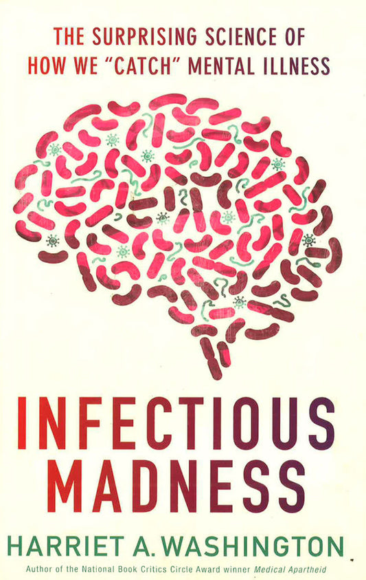 Infectious Madness: The Surprising Science Of How We "Catch" Mental Illness