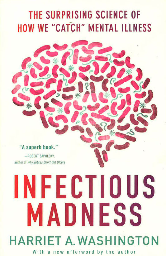 Infectious Madness: The Surprising Science Of How We "Catch" Mental Illness