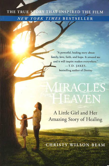 Miracles From Heaven: A Little Girl And Her Amazing Story Of Healing