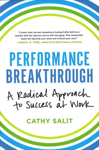 Performance Breakthrough: A Radical Approach To Success At Work