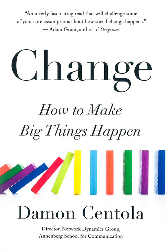 Change: How To Make Big Things Happen
