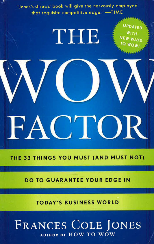 The Wow Factor: The 33 Things You Must (And Must Not) Do To Guarantee Your Edge In Today's Business World