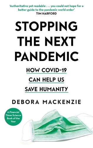 Stopping The Next Pandemic: How Covid-19 Can Help Us Save Humanity