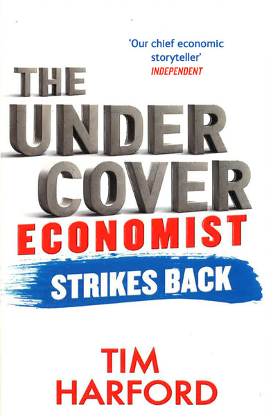 The Undercover Economist Strikes Back: How To Run Or Ruin An Economy