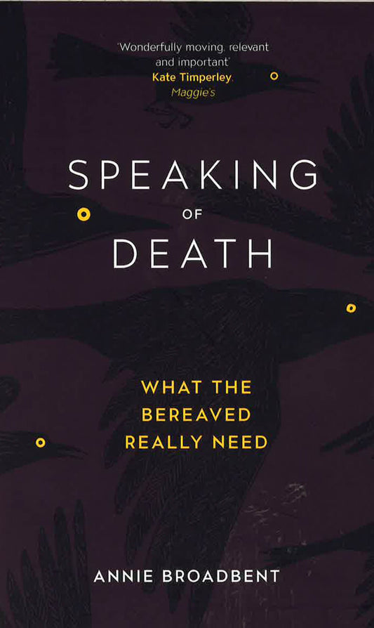 Speaking Of Death: What The Bereaved Really