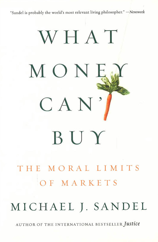 What Money Can't Buy: The Moral Limits of Markets