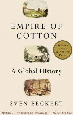 Empire of Cotton: A Global History