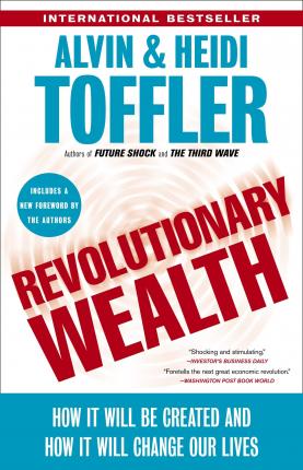 Revolutionary Wealth: How it will be created and how it will change our lives