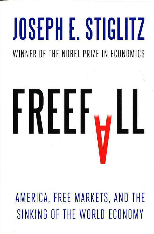 Freefall: America, Free Markets, & The Sinking Of The World Economy.