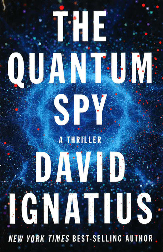 The Quantum Spy: A Thriller