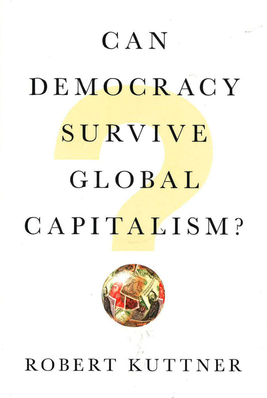 Can Democracy Survive Global Capitalism?