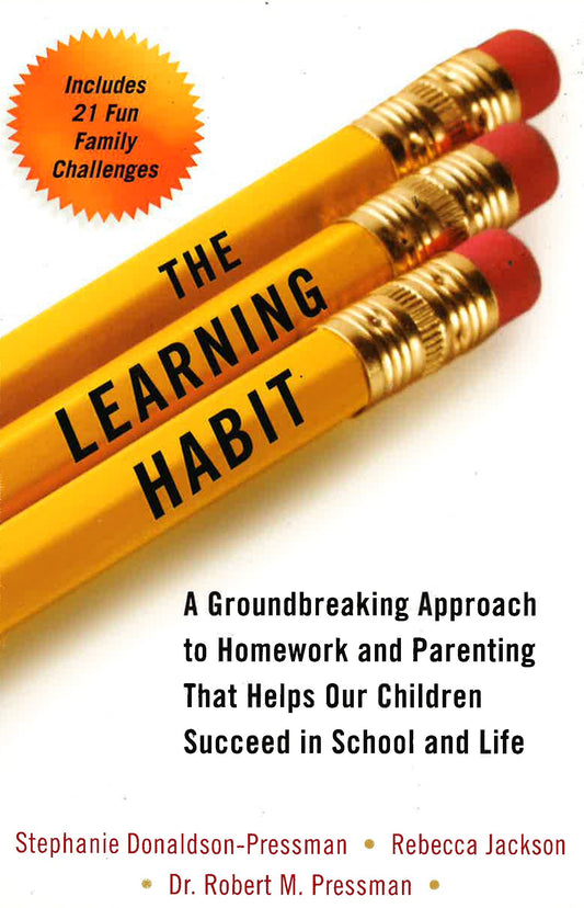 Learning Habit : A Groundbreaking Approach To Homework And Parenting That Helps Our Children Succeed In School And Life