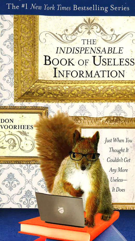 The Indispensable Book Of Useless Information