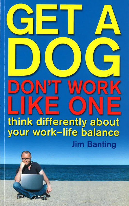 Get A Dog, Don't Work Like One