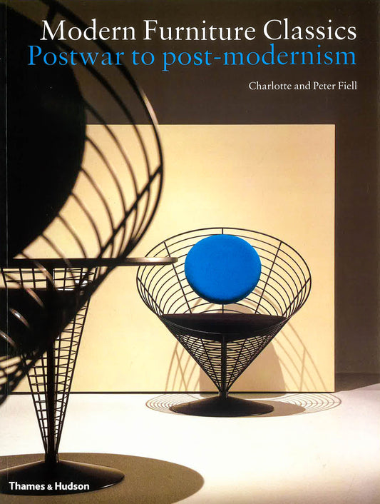 Modern Furniture Classics: Postwar To Post-Modernism